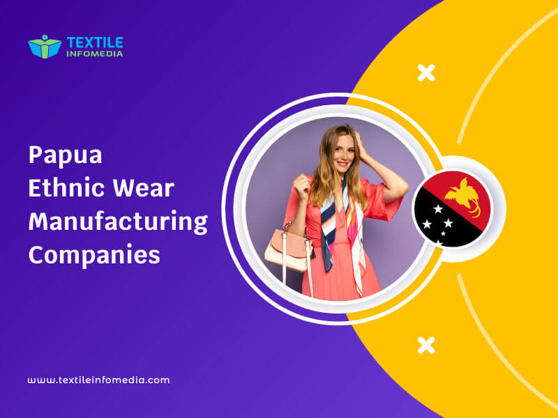 Papua Ethnic wear Manufacturing Companies