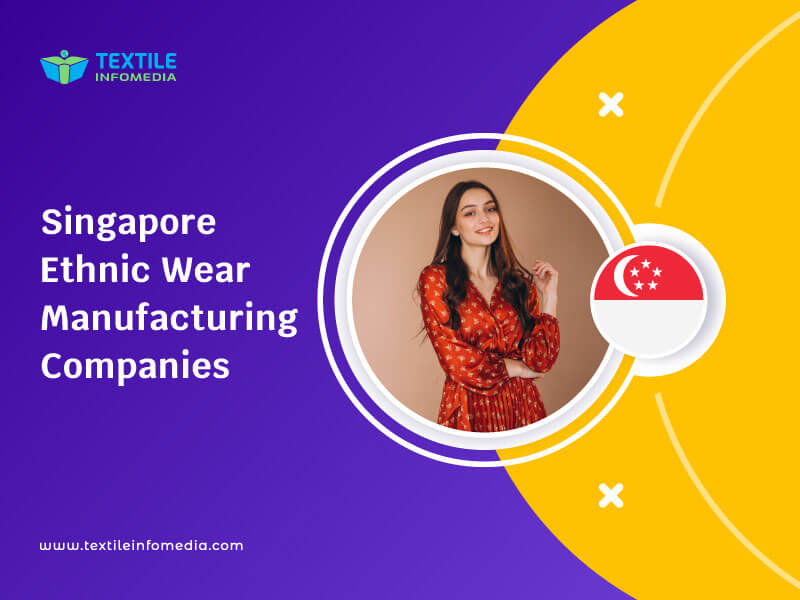 Singapore Ethnic wear Manufacturing Companies