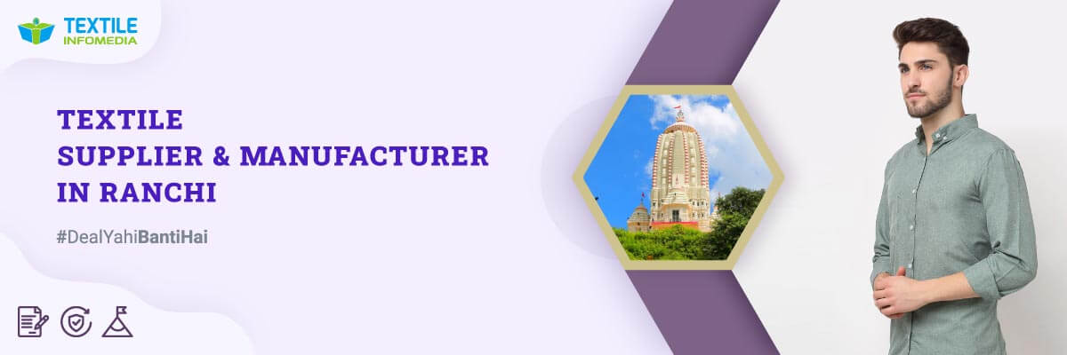 Leading Textile suppliers and manufacturers across Ranchi