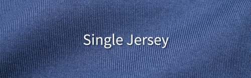 SINGLE JERSEY FABRIC